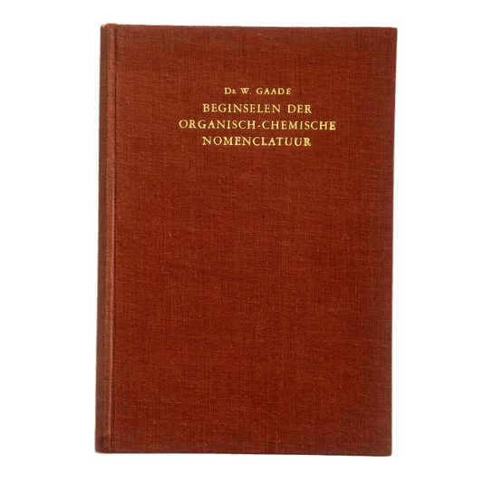 Beginselen der Organisch - Chemische Nomenclatuur door Dr. W. Gaade (1948) - The Collectionist