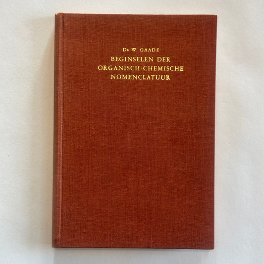 Beginselen der Organisch-Chemische Nomenclatuur door Dr. W. Gaade (1948)